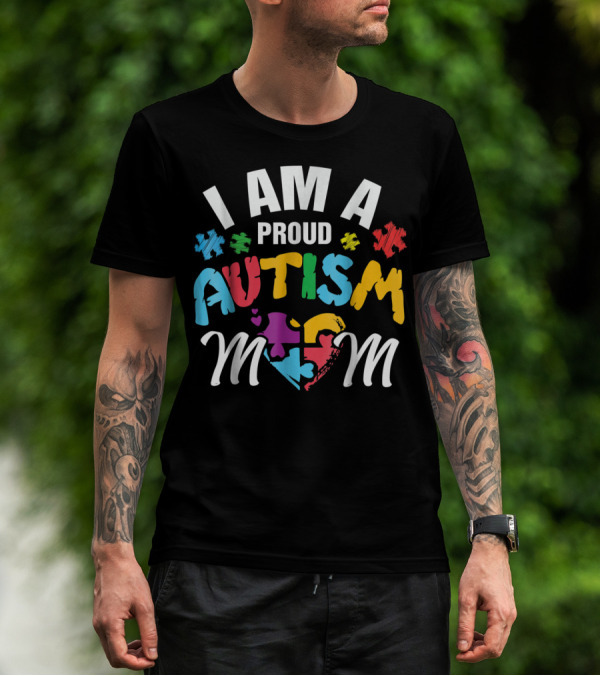 I Am A Proud Autism Mom T-Shirt