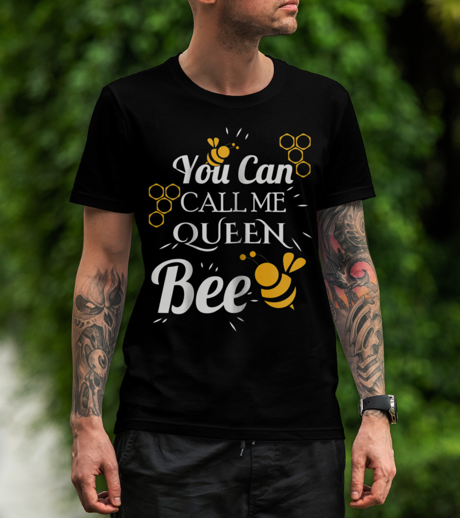 You Can Call Me Queen Bee Honeycomb And Bees T-Shirt