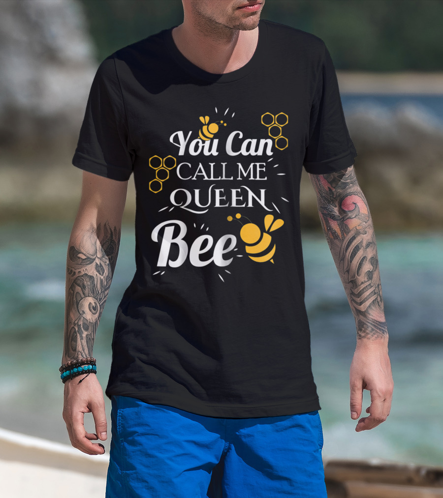You Can Call Me Queen Bee Honeycomb And Bees T-Shirt