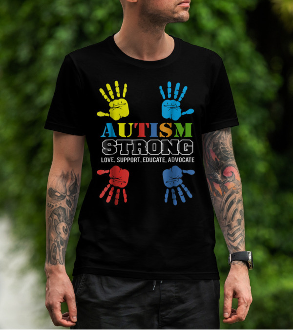 AUTISM STRONG Love Support Educate Advocate Kids59 T-Shirt