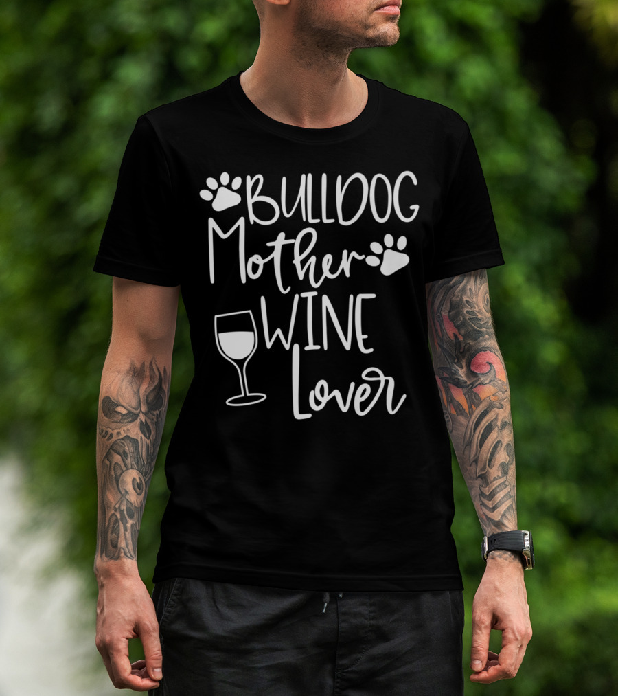 BULLDOG MOTHER WINE LOVER Dog Mom Paw Print Glass T-Shirt