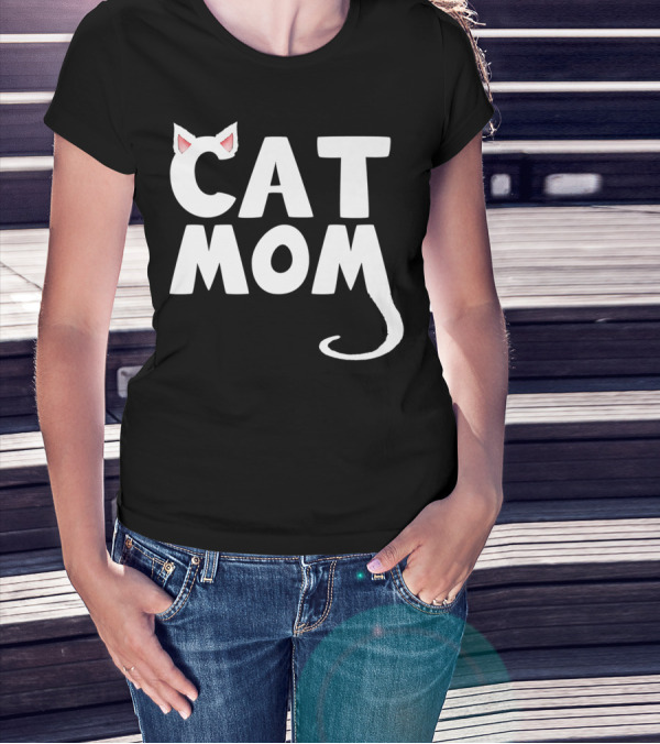 Cat Mom Fun Cat With Ears And Tail T-Shirt
