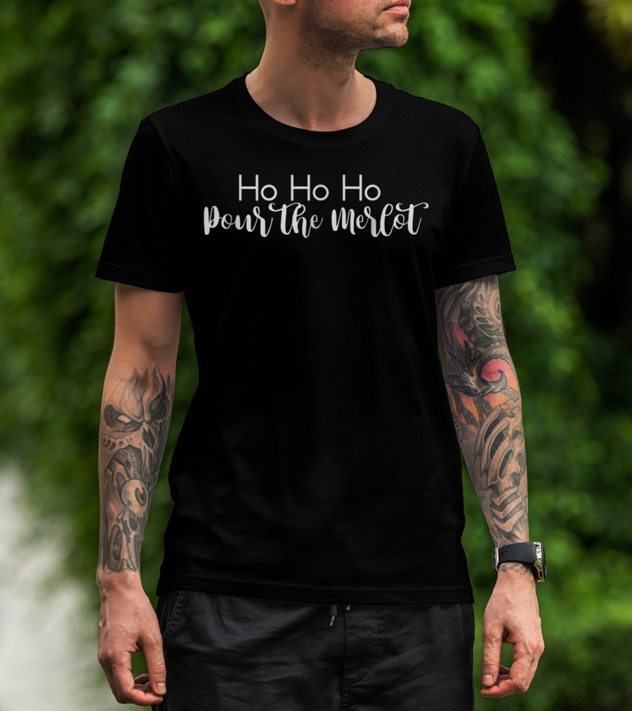Ho Ho Ho Pour The Merlot Funny Christmas Mom T-Shirt