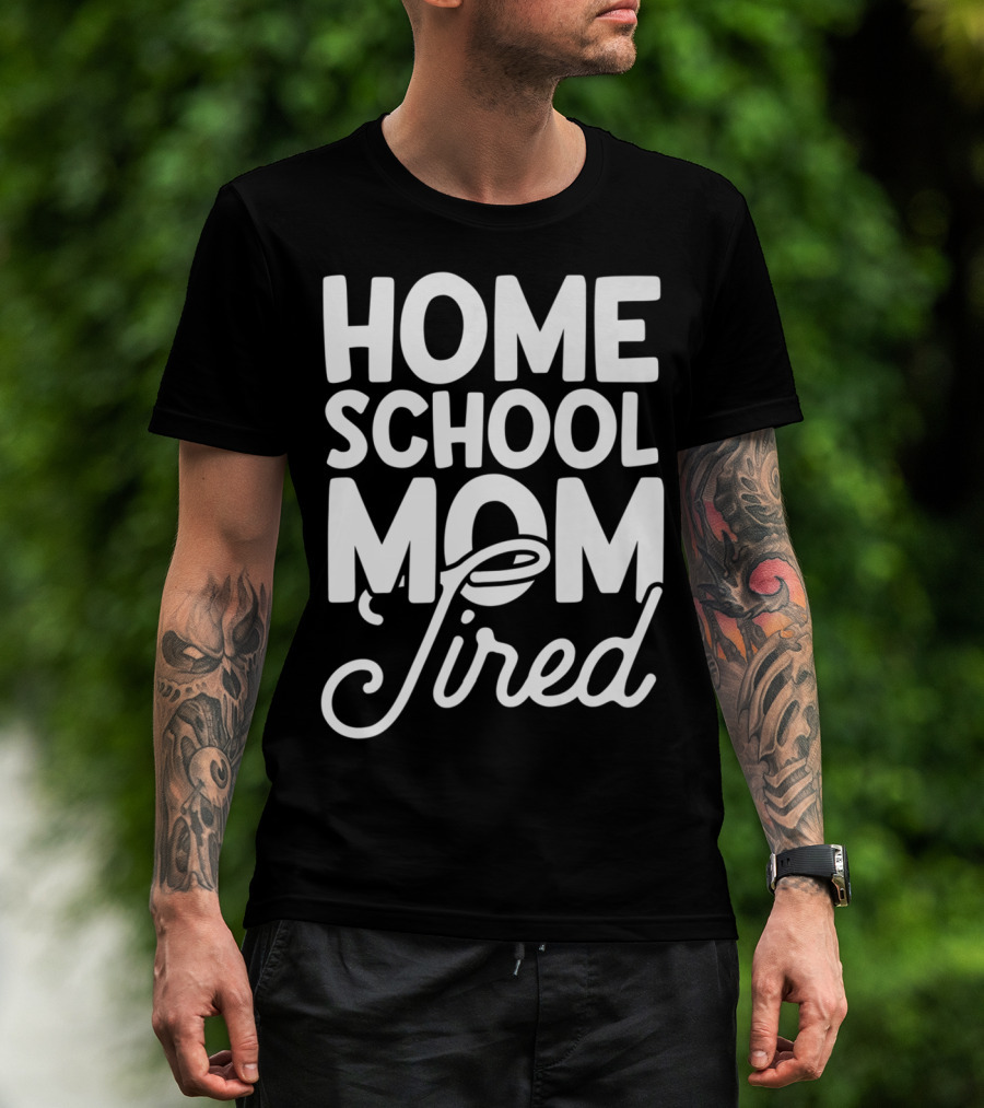 Home School Mom Tired T-Shirt