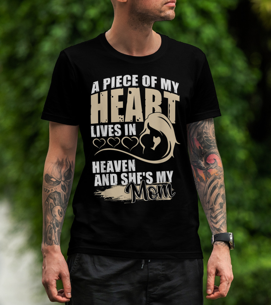 A Piece Of My Heart Lives In Heaven And She's My Mom T-Shirt