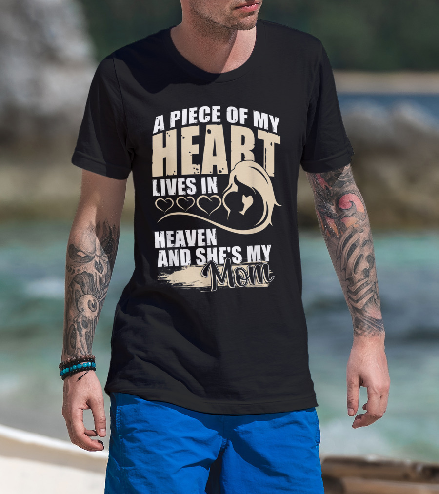 A Piece Of My Heart Lives In Heaven And She's My Mom T-Shirt