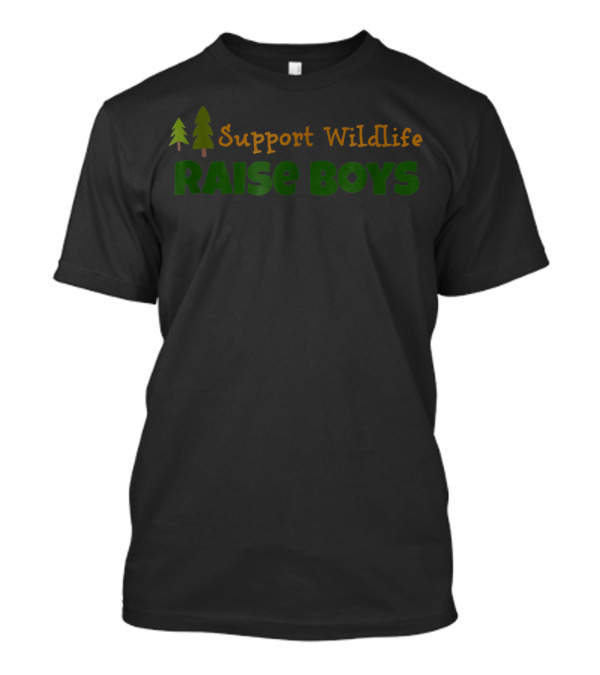 Support Wildlife Raise Boys Trees Boy Mom 64 T-Shirt