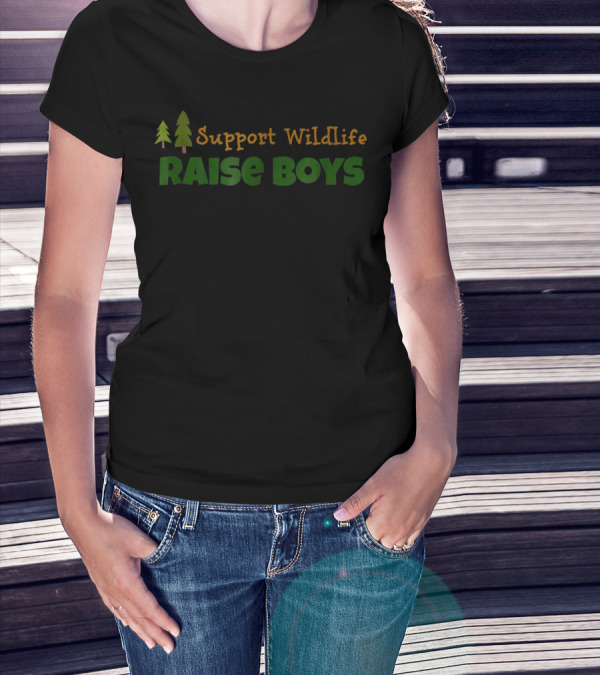 Support Wildlife Raise Boys Trees Boy Mom 64 T-Shirt