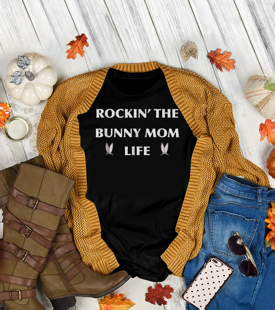 Rockin' The Bunny Mom Life T-Shirt