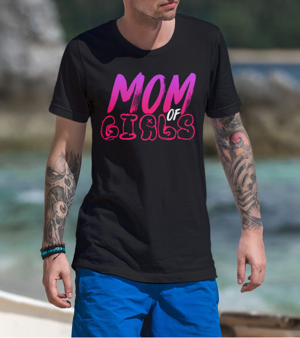MOM OF GIRLS T-Shirt