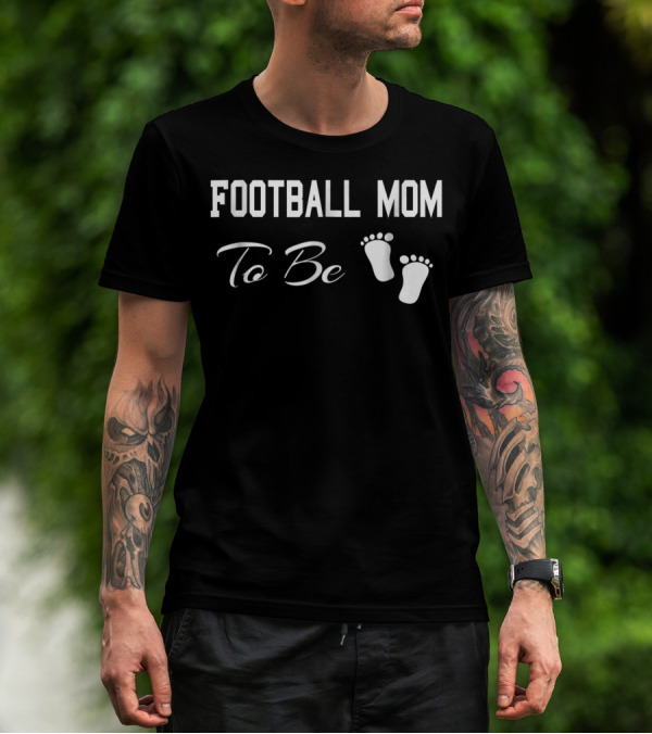 Football Mom To Be Baby Feet Sports Crazy T-Shirt