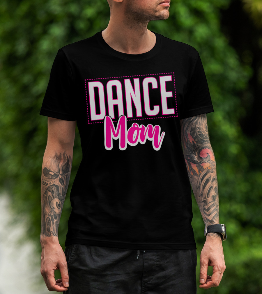 Dance Mom Life Dance Mom T-Shirt