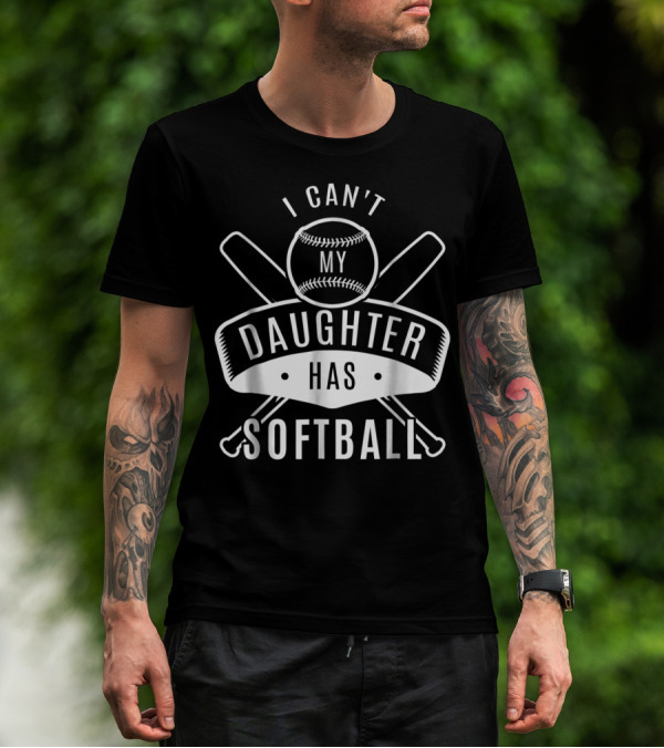 I Can't My Daughter Has Softball Bat And Ball T-Shirt
