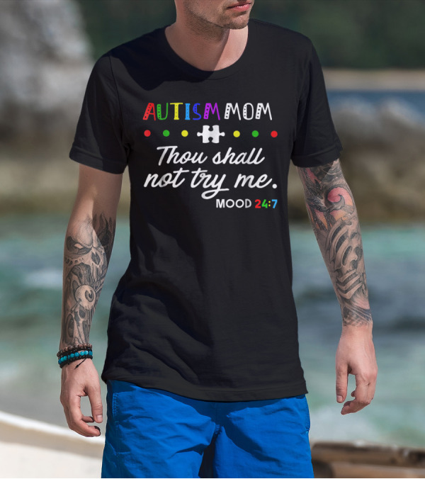 Autism Mom Thou Shall Not Try Me Mood 24:7 Puzzle Piece Dots T-Shirt