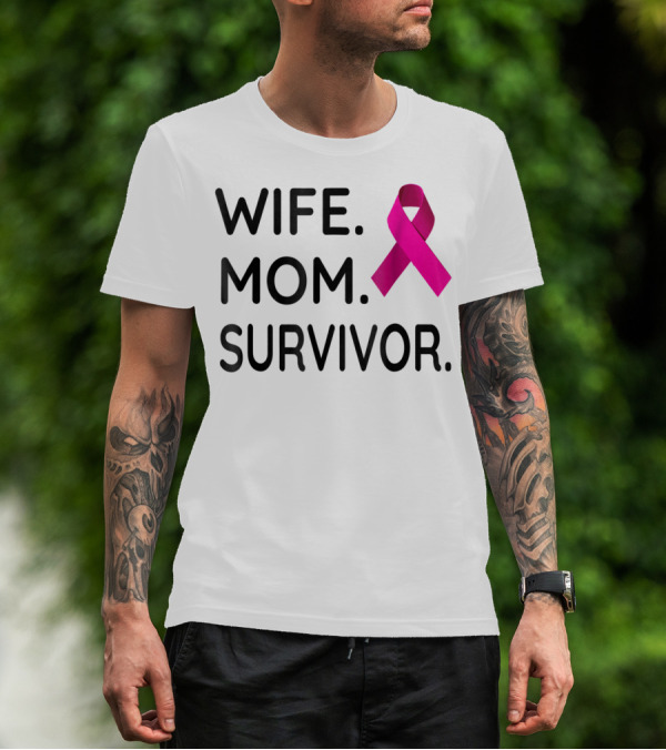 Wife Mom Survivor Pink Ribbon Breast Cancer Awareness T-Shirt