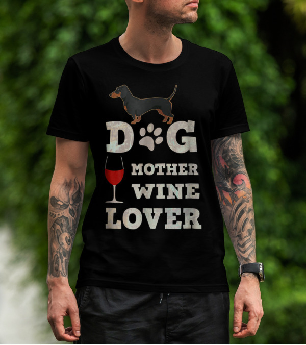 Dachshund Dog Mother Wine Lover Funny Dog Lover Lt69 T-Shirt