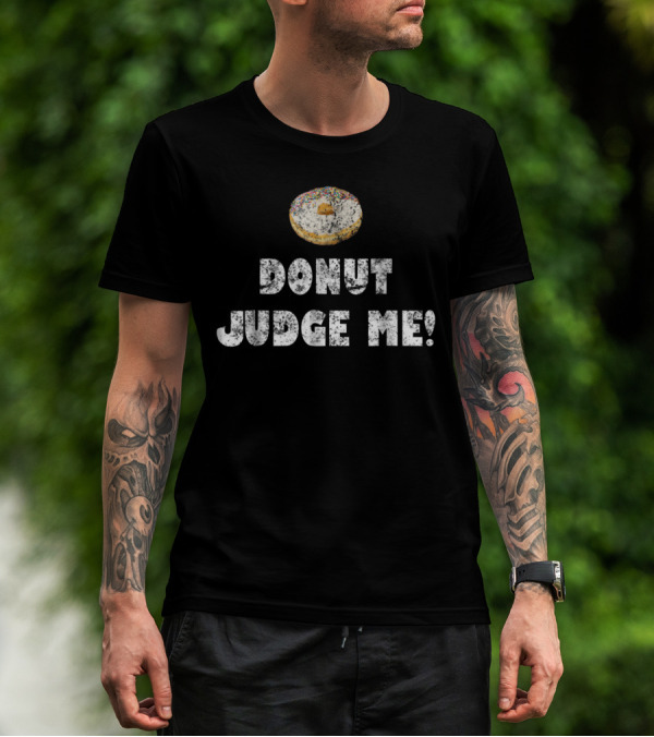Donut Judge Me Funny Food Mom89 Sprinkled Doughnut Humor T-Shirt