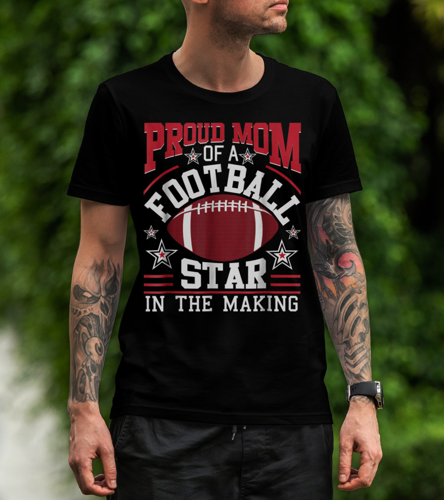 Proud Mom Of A Football Star In The Making With Football And Stars T-Shirt
