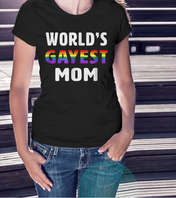 World's Gayest Mom Rainbow Pride T-Shirt