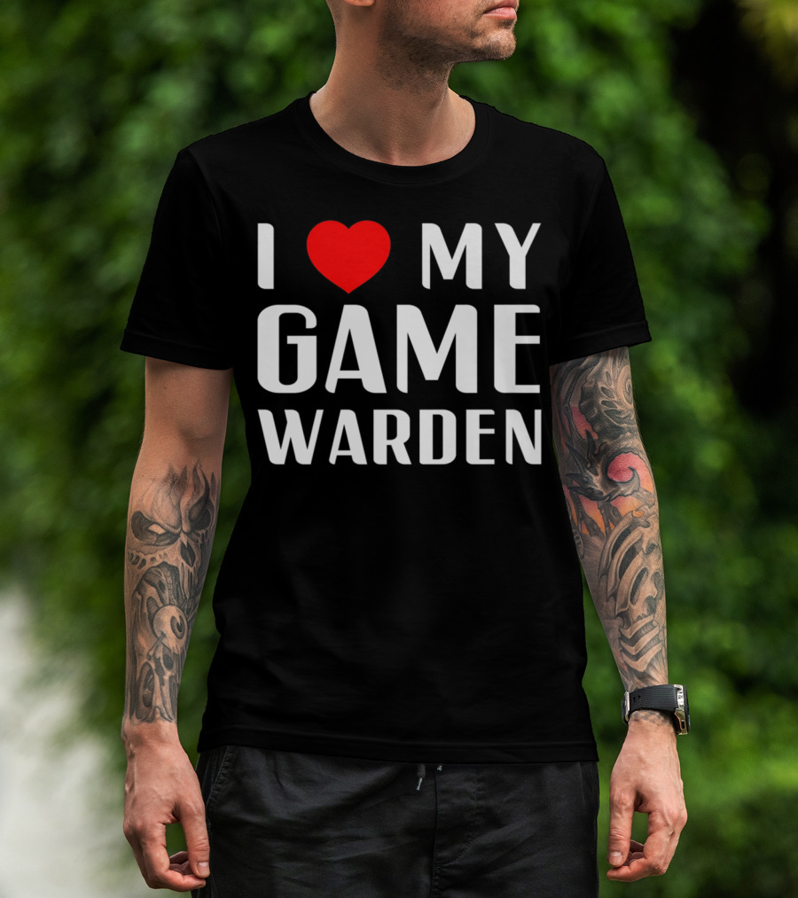 I Love My Game Warden Proud Mom Wife Girlfriend T-Shirt