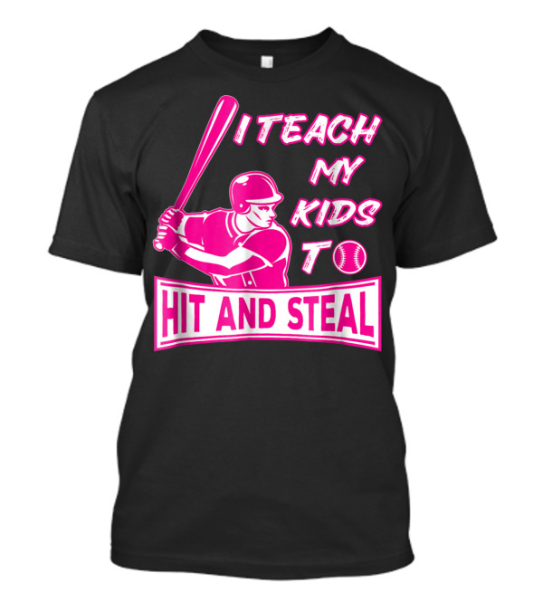 I Teach My Kids To Hit And Steal Baseball Mom Player Iconic T-Shirt
