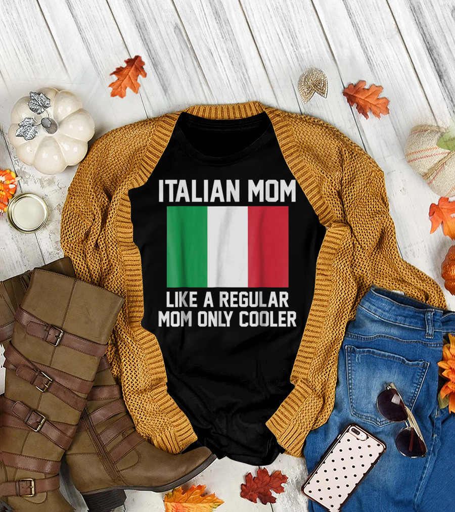 ITALIAN MOM LIKE A REGULAR MOM ONLY COOLER T-Shirt