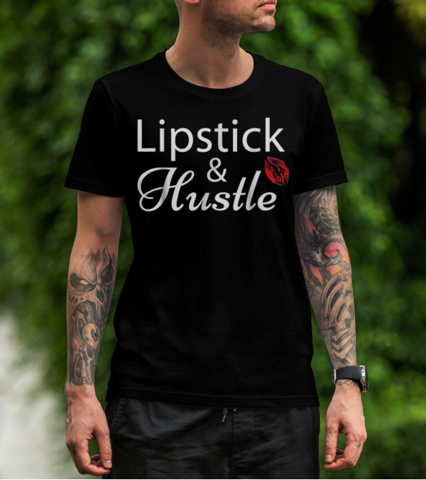Lipstick And Hustle For Wife Mom Women46 T-Shirt