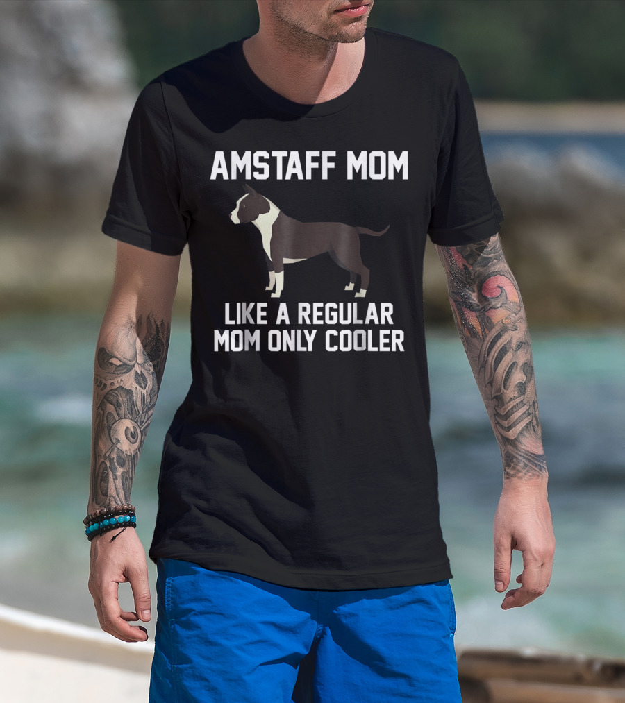 AMSTAFF MOM LIKE A REGULAR MOM ONLY COOLER T-Shirt