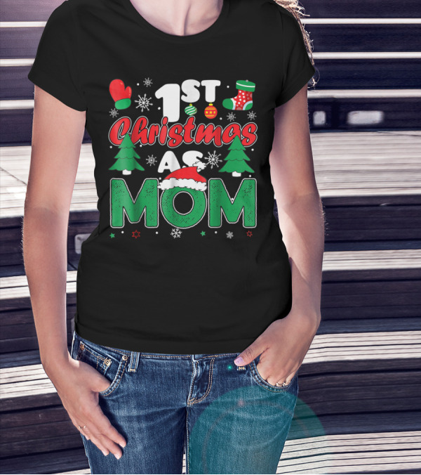 1st Christmas As Mom Snowflakes Trees Mittens Ornaments Holiday Cheer T-Shirt