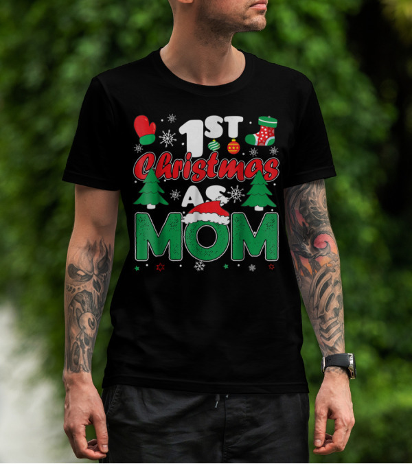 1st Christmas As Mom Snowflakes Trees Mittens Ornaments Holiday Cheer T-Shirt