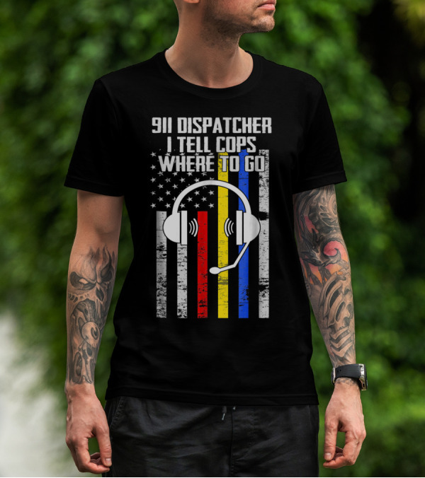 Proud 911 Dispatcher I Tell Cops Where To Go USA Flag Headset T-Shirt