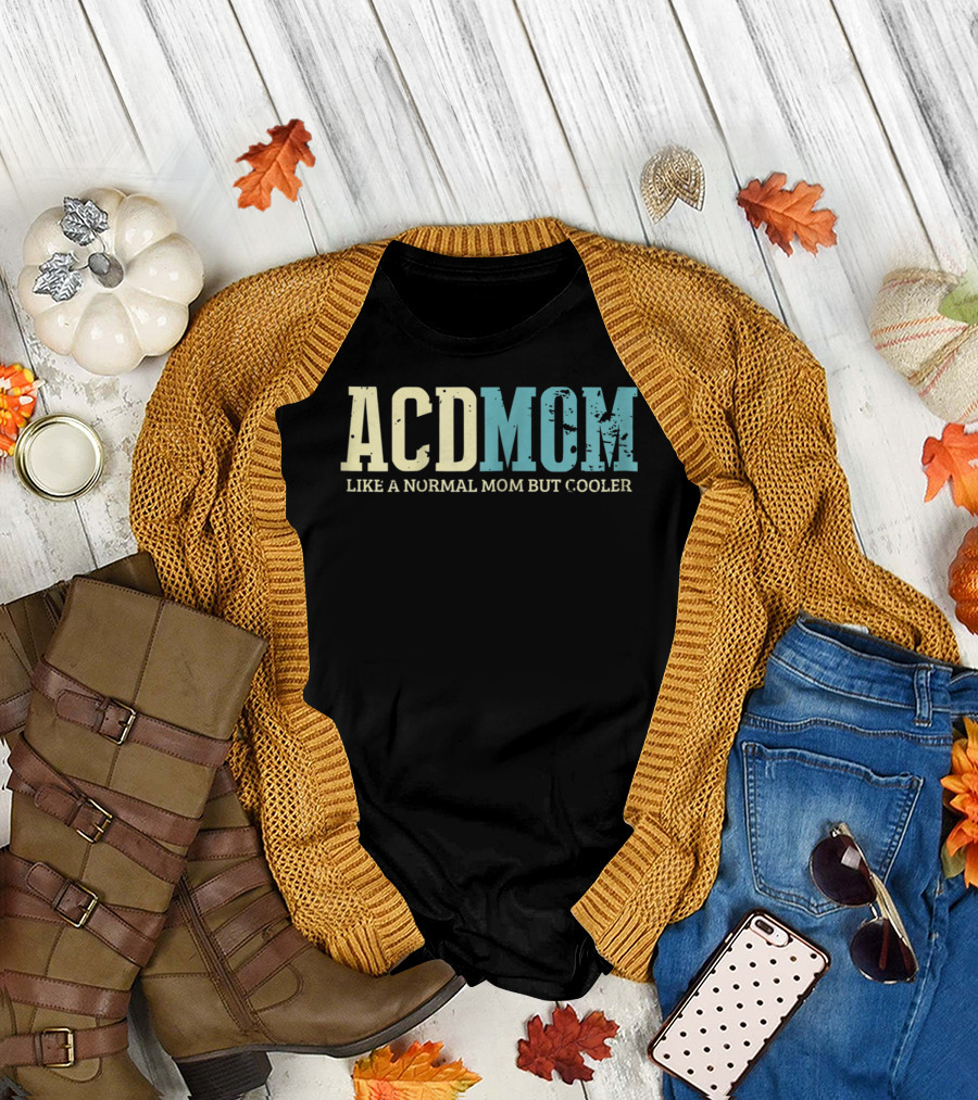 ACD Mom Like a Normal Mom But Cooler T-Shirt