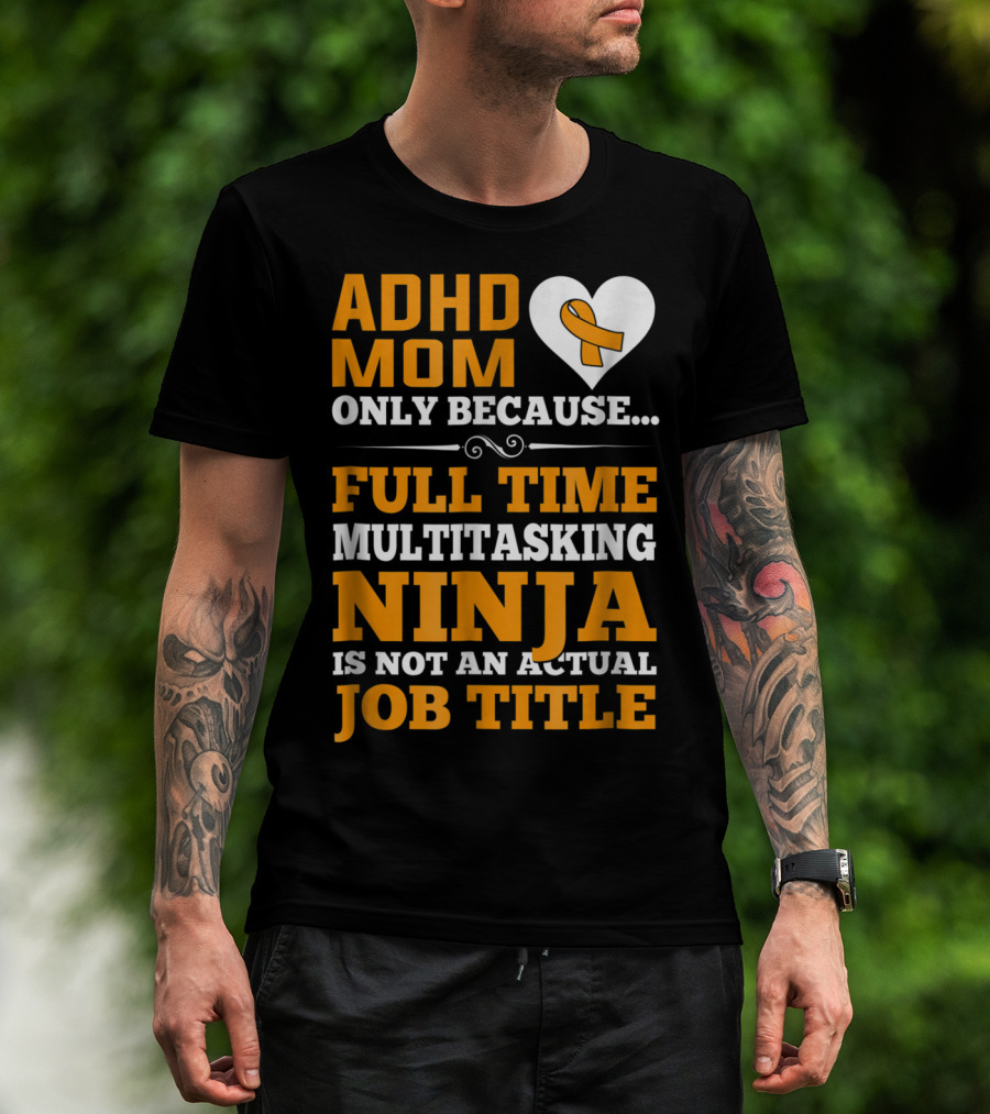 ADHD Mom Full Time Multitasking Ninja Job Title Heart T-Shirt