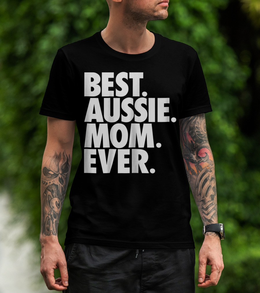 Best Aussie Mom Ever T-Shirt