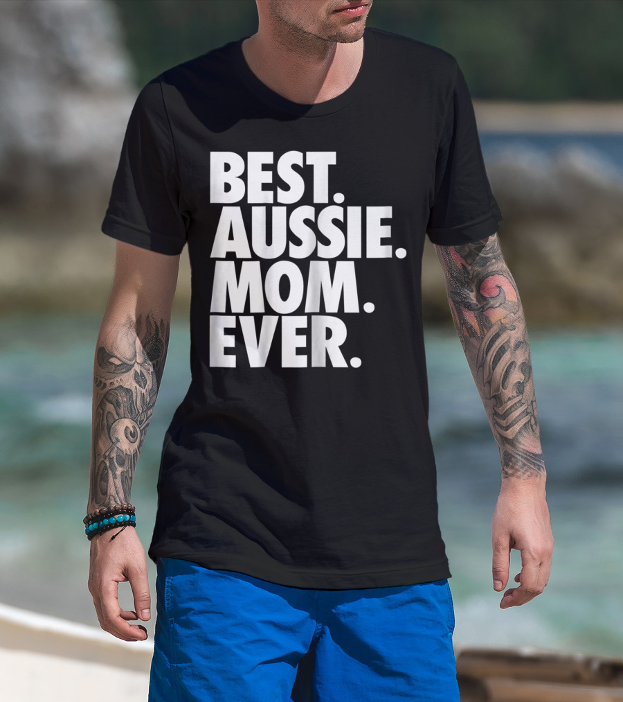 Best Aussie Mom Ever T-Shirt