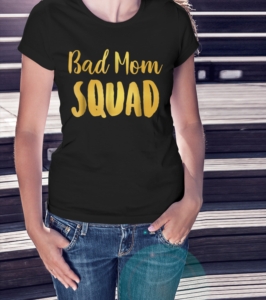 Bad Mom Squad Funny Family Party Gold Text T-Shirt
