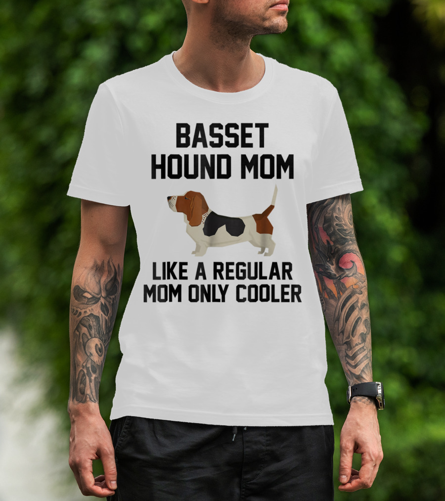 Basset Hound Mom Like A Regular Mom Only Cooler T-Shirt