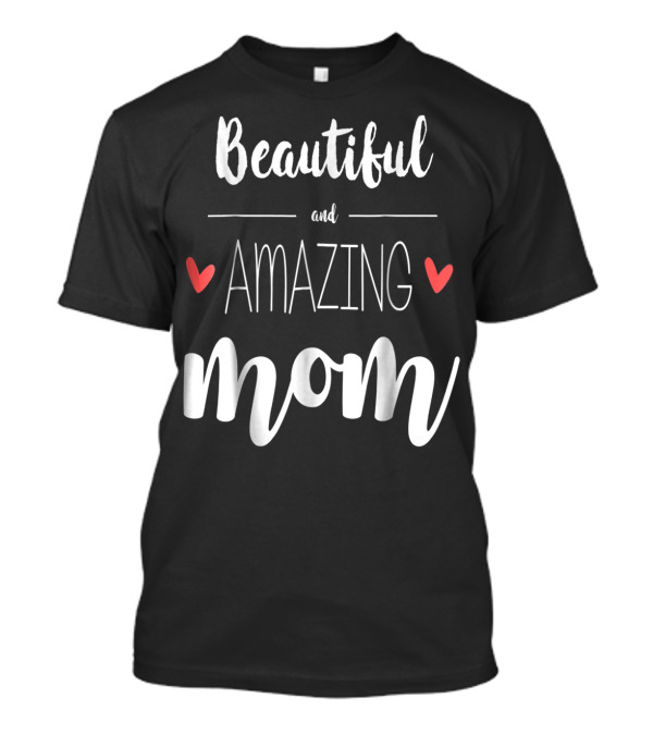 Beautiful Amazing Mom 90 T-Shirt