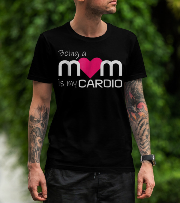 Being A Mom Heart Cardio T-Shirt