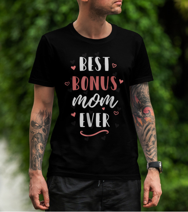 Best Bonus Mom Ever Family Love Sweet Hearts T-Shirt