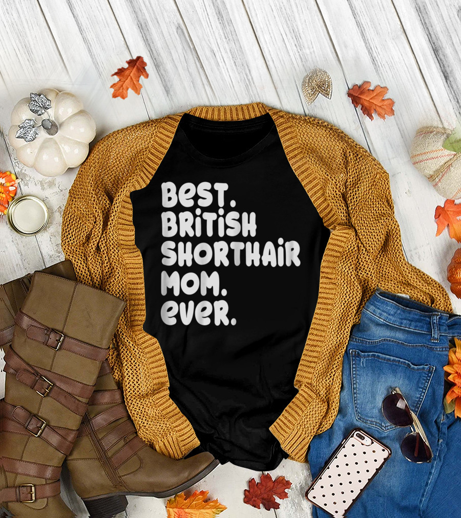 Best British Shorthair Mom Ever Owner Lover T-Shirt