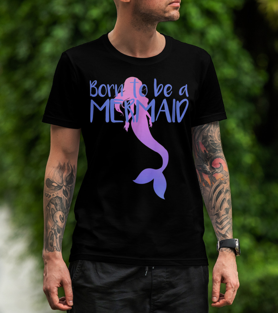 Born To Be A Mermaid Lover Cute T-Shirt