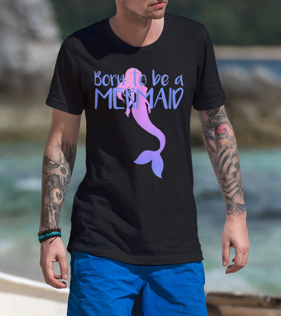 Born To Be A Mermaid Lover Cute T-Shirt