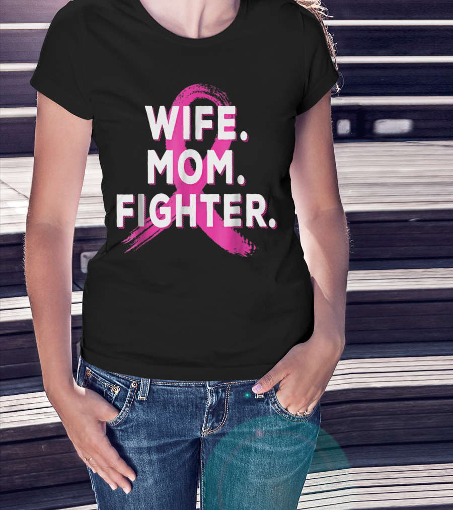 Wife Mom Fighter Breast Cancer Awareness Pink T-Shirt