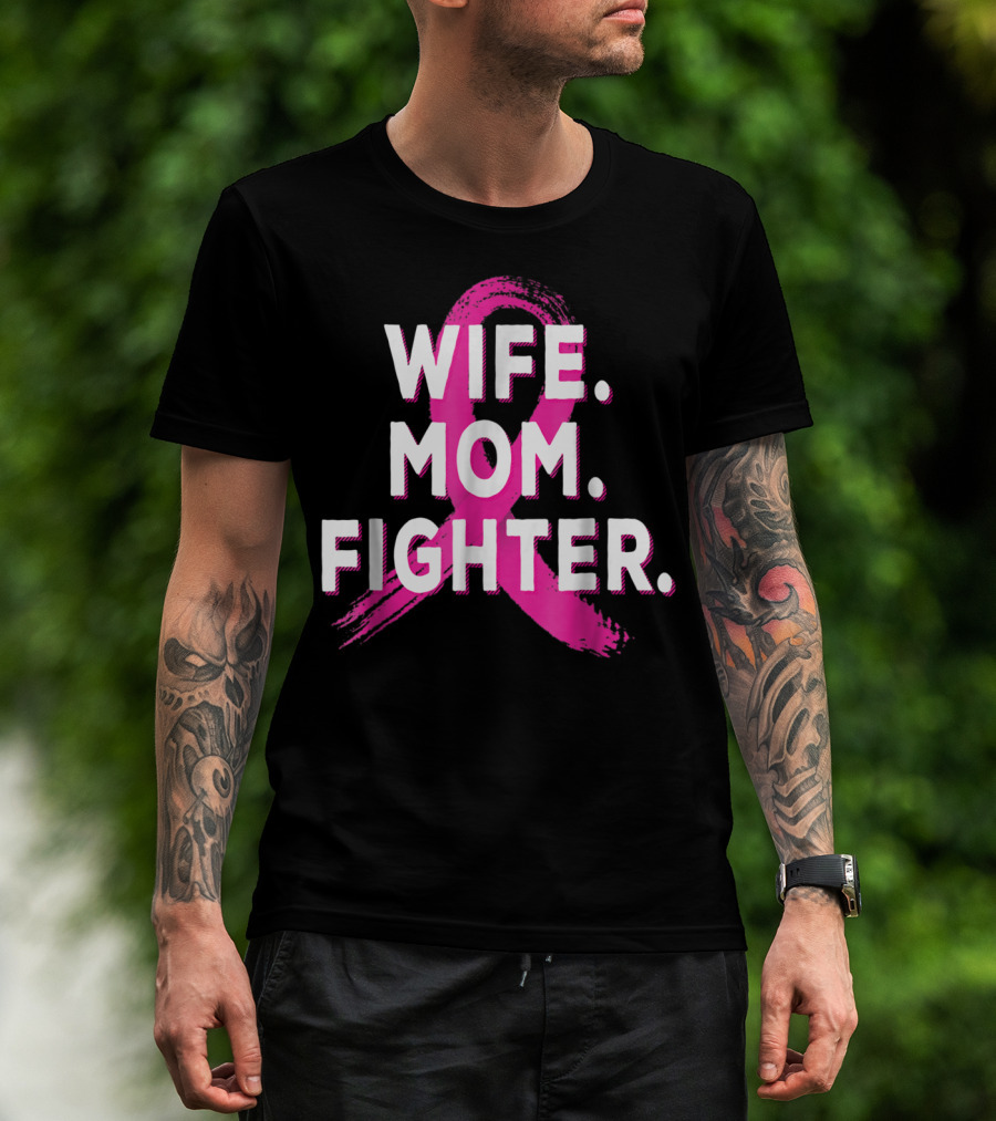 Wife Mom Fighter Breast Cancer Awareness Pink T-Shirt