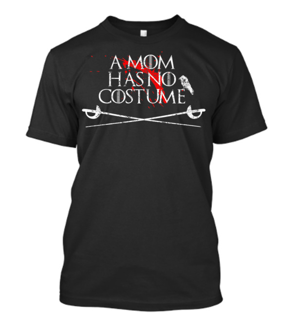 A Mom Has No Costume Bloodstained Sword Halloween T-Shirt