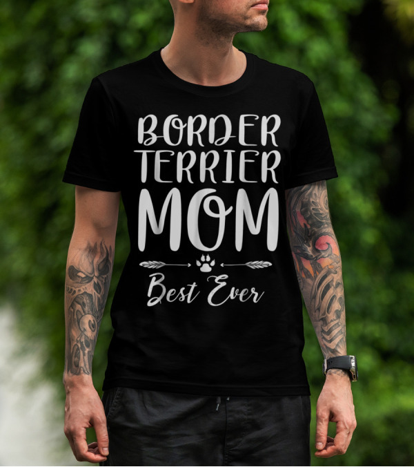 Border Terrier Mom Best Ever Dog Lovers Paw Arrows T-Shirt