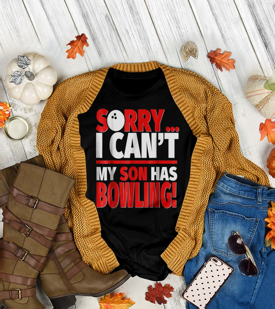 Sorry I Can't My Son Has Bowling T-Shirt