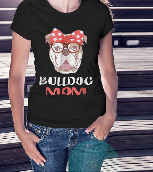 Bulldog Mom Funny Dog Lover Owner With Bow And Glasses T-Shirt