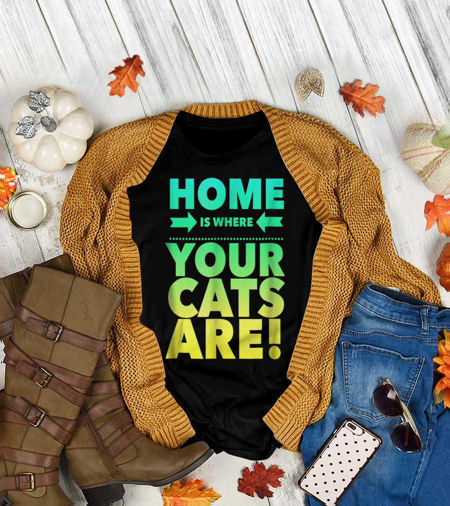 Home Is Where Your Cats Are Cat Mom Cat Dad T-Shirt